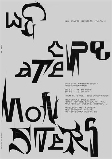 Poster for the workshop "We Create Monsters" with Tim Schmeer. From 28 November to the first of December, typographic forms of expression will be worked on from 10 am to 4 pm. Poster design also by Tim Schmeer.