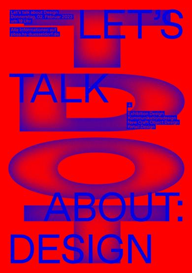Poster for the event "Let's talk about Design" on the second of February 2023 at 6 pm. The Dean's Team of the Design Department of the Peter Behrens School of Arts at the Düsseldorf University of Applied Sciences gives a glimpse into its teaching content.